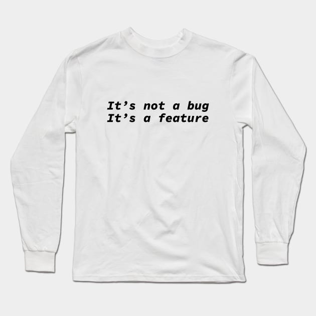 It's not a bug it's a feature - funny coding design Long Sleeve T-Shirt by shmoart